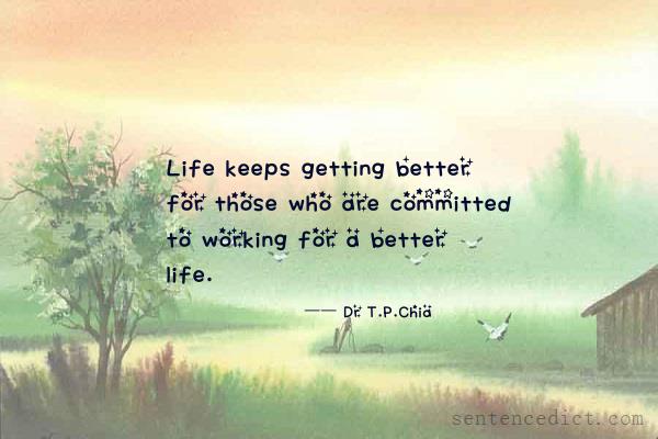 Good sentence's beautiful picture_Life keeps getting better for those who are committed to working for a better life.
