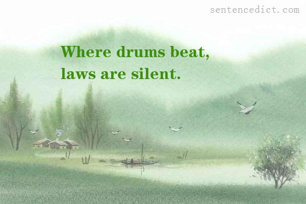 Good sentence's beautiful picture_Where drums beat, laws are silent.