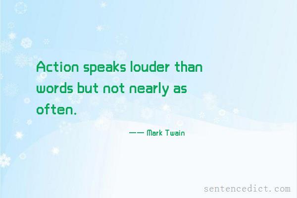 Good sentence's beautiful picture_Action speaks louder than words but not nearly as often.