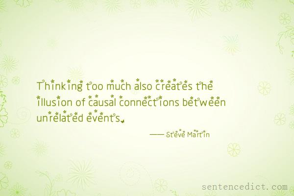 Good sentence's beautiful picture_Thinking too much also creates the illusion of causal connections between unrelated events.