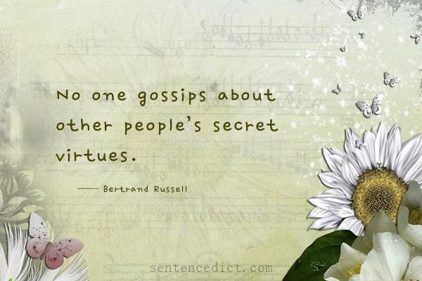 Good sentence's beautiful picture_No one gossips about other people’s secret virtues.
