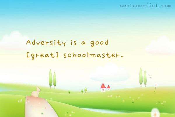 Good sentence's beautiful picture_Adversity is a good [great] schoolmaster.
