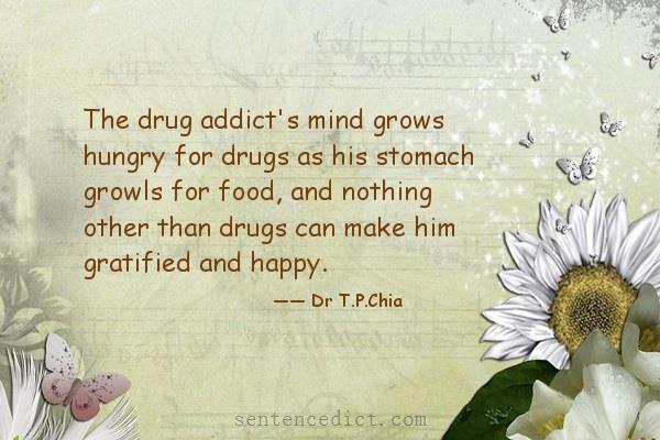 Good sentence's beautiful picture_The drug addict's mind grows hungry for drugs as his stomach growls for food, and nothing other than drugs can make him gratified and happy.