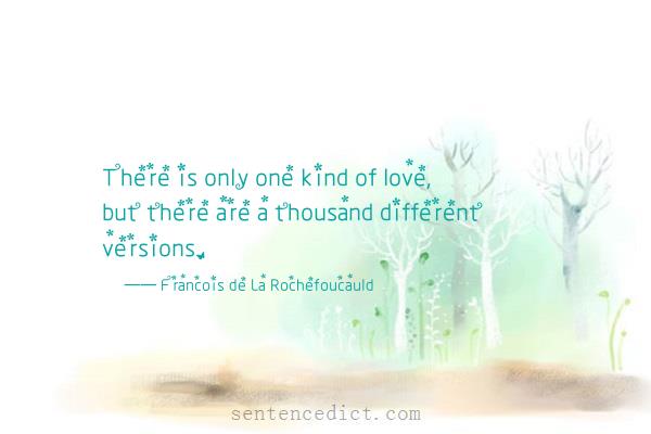 Good sentence's beautiful picture_There is only one kind of love, but there are a thousand different versions.