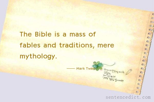 Good sentence's beautiful picture_The Bible is a mass of fables and traditions, mere mythology.