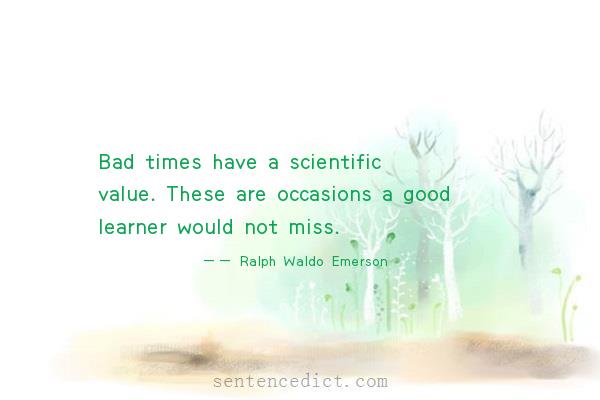 Good sentence's beautiful picture_Bad times have a scientific value. These are occasions a good learner would not miss.