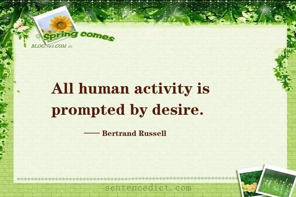 Good sentence's beautiful picture_All human activity is prompted by desire.