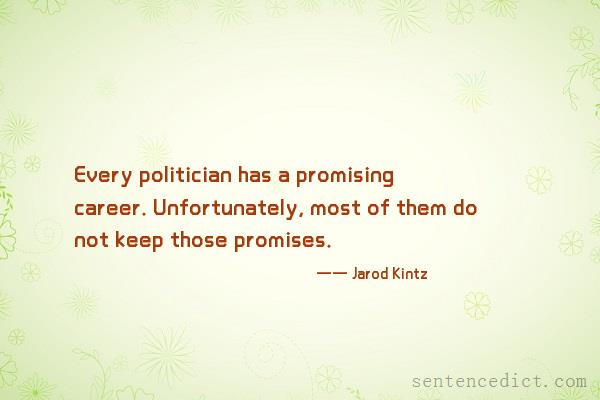Good sentence's beautiful picture_Every politician has a promising career. Unfortunately, most of them do not keep those promises.