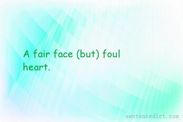 Good sentence's beautiful picture_A fair face (but) foul heart.
