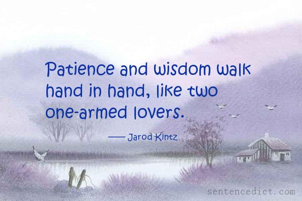 Good sentence's beautiful picture_Patience and wisdom walk hand in hand, like two one-armed lovers.