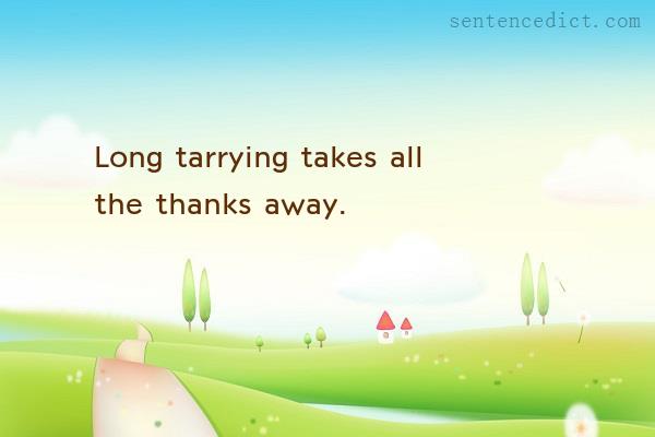 Good sentence's beautiful picture_Long tarrying takes all the thanks away.