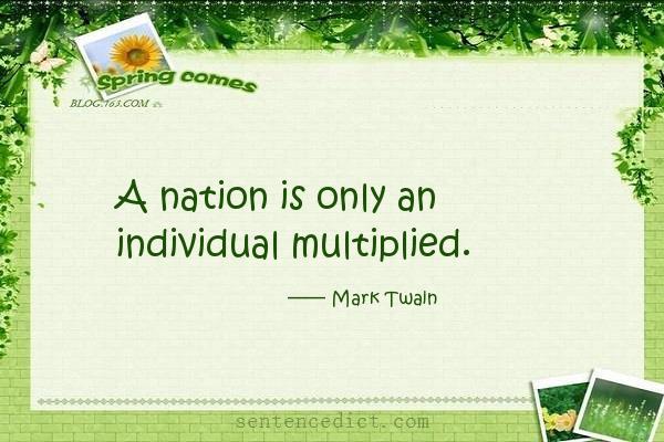 Good sentence's beautiful picture_A nation is only an individual multiplied.