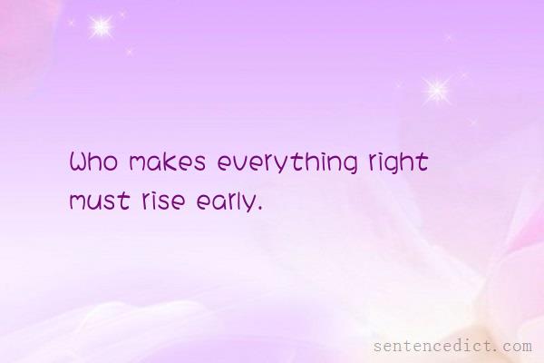 Good sentence's beautiful picture_Who makes everything right must rise early.