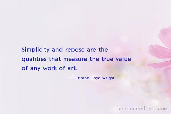 Good sentence's beautiful picture_Simplicity and repose are the qualities that measure the true value of any work of art.