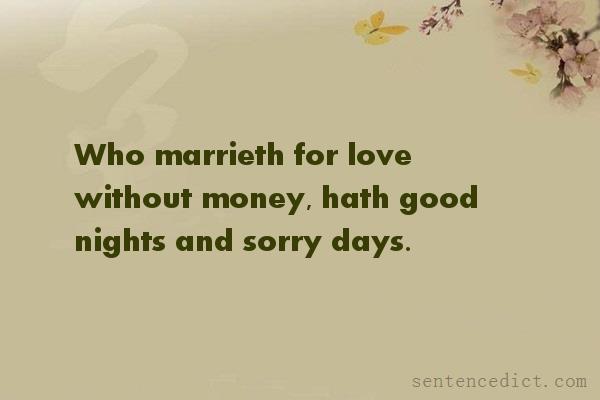 Good sentence's beautiful picture_Who marrieth for love without money, hath good nights and sorry days.