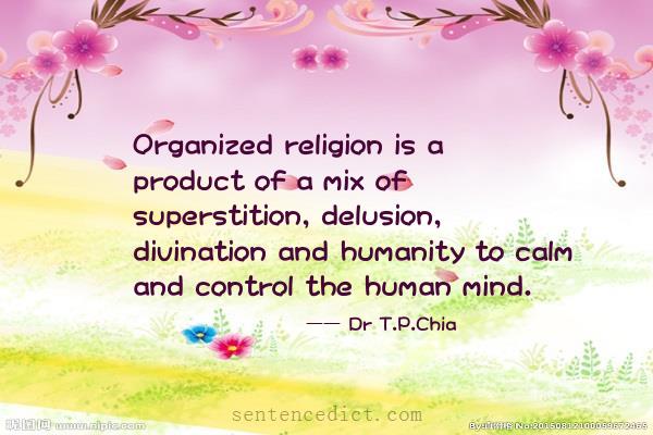 Good sentence's beautiful picture_Organized religion is a product of a mix of superstition, delusion, divination and humanity to calm and control the human mind.