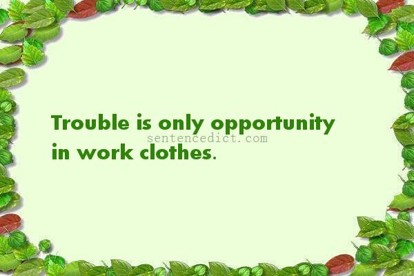 Good sentence's beautiful picture_Trouble is only opportunity in work clothes.