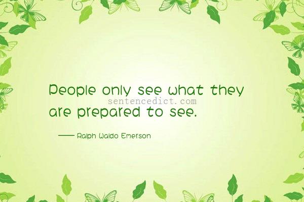 Good sentence's beautiful picture_People only see what they are prepared to see.