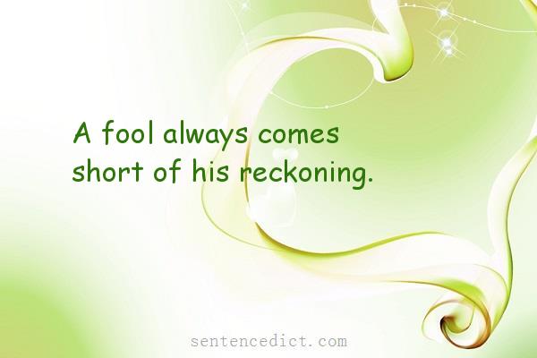 Good sentence's beautiful picture_A fool always comes short of his reckoning.