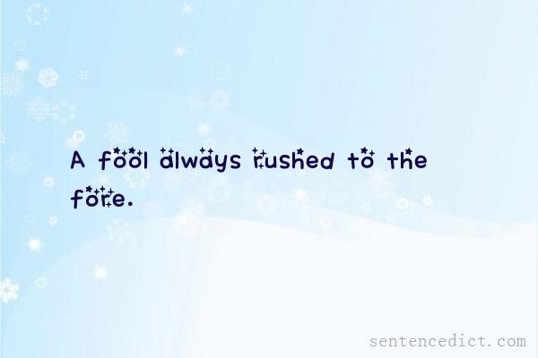 Good sentence's beautiful picture_A fool always rushed to the fore.