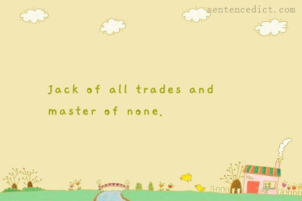 Good sentence's beautiful picture_Jack of all trades and master of none.