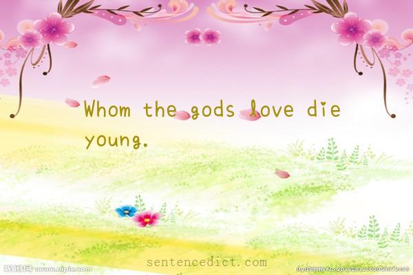 Good sentence's beautiful picture_Whom the gods love die young.