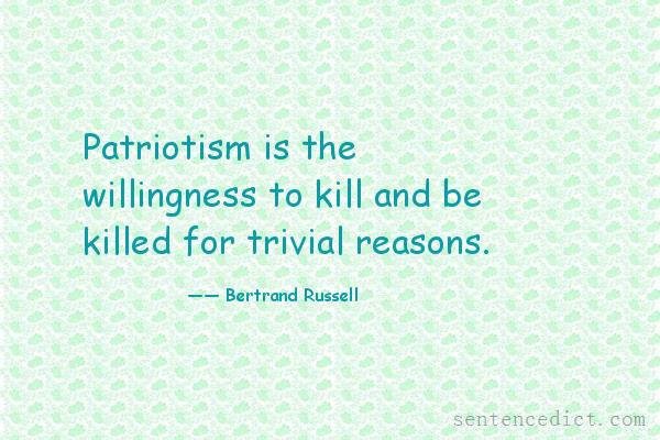 Good sentence's beautiful picture_Patriotism is the willingness to kill and be killed for trivial reasons.