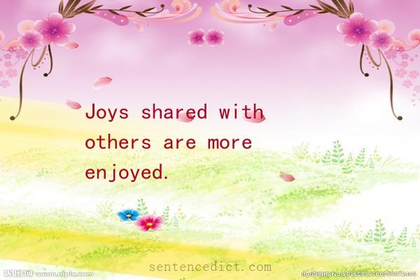 Good sentence's beautiful picture_Joys shared with others are more enjoyed.