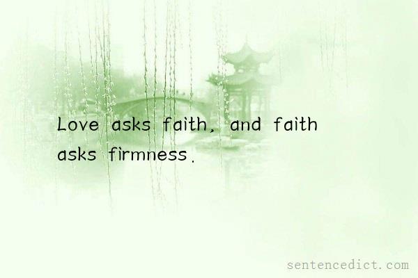 Good sentence's beautiful picture_Love asks faith, and faith asks firmness.