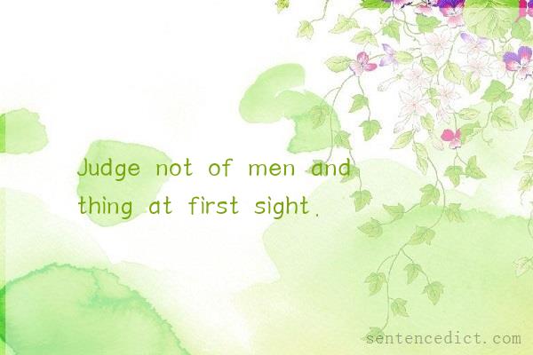 Good sentence's beautiful picture_Judge not of men and thing at first sight.