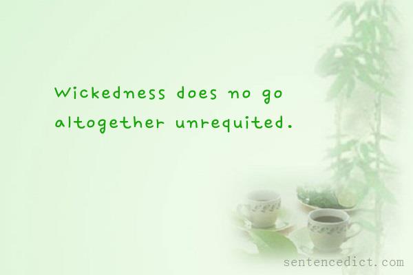 Good sentence's beautiful picture_Wickedness does no go altogether unrequited.
