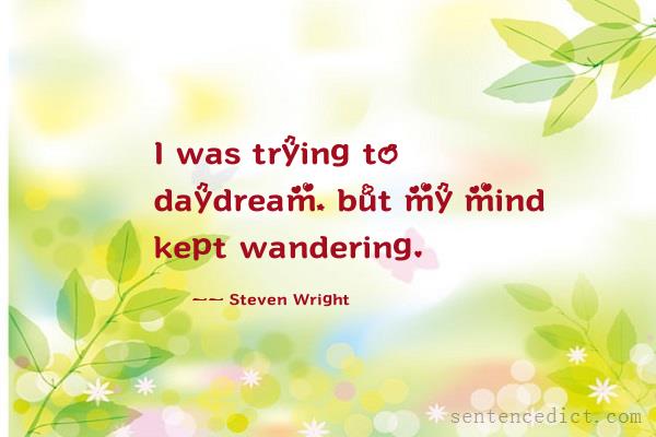 Good sentence's beautiful picture_I was trying to daydream, but my mind kept wandering.