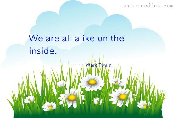 Good sentence's beautiful picture_We are all alike on the inside.