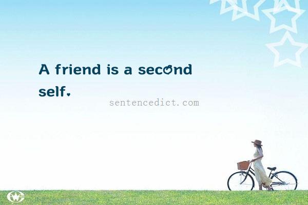 Good sentence's beautiful picture_A friend is a second self.