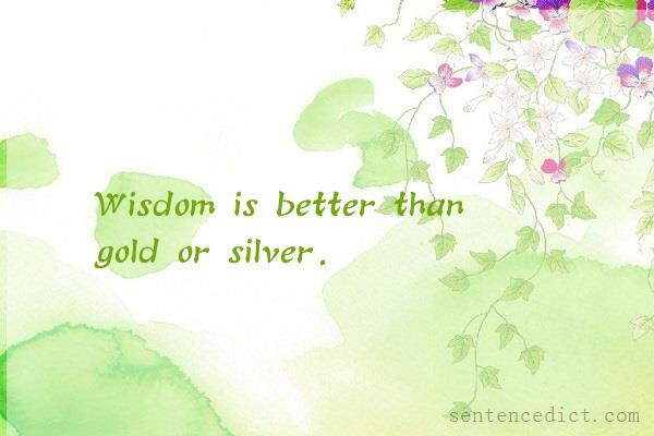 Good sentence's beautiful picture_Wisdom is better than gold or silver.