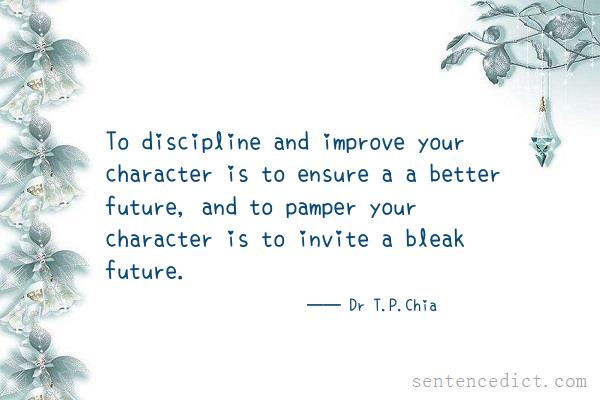 Good sentence's beautiful picture_To discipline and improve your character is to ensure a a better future, and to pamper your character is to invite a bleak future.