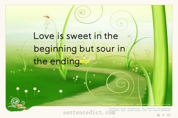 Good sentence's beautiful picture_Love is sweet in the beginning but sour in the ending.