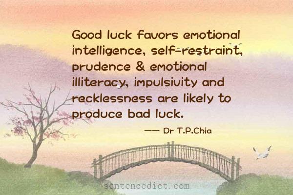 Good sentence's beautiful picture_Good luck favors emotional intelligence, self-restraint, prudence & emotional illiteracy, impulsivity and recklessness are likely to produce bad luck.