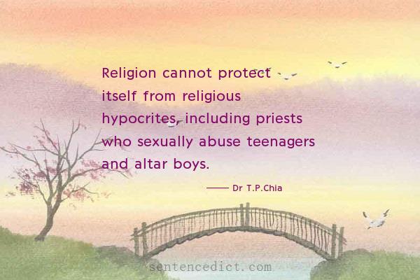 Good sentence's beautiful picture_Religion cannot protect itself from religious hypocrites, including priests who sexually abuse teenagers and altar boys.