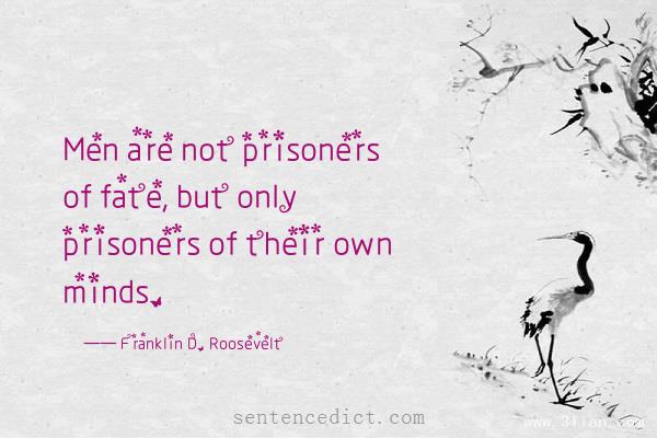 Good sentence's beautiful picture_Men are not prisoners of fate, but only prisoners of their own minds.