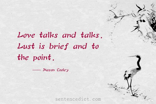 Good sentence's beautiful picture_Love talks and talks. Lust is brief and to the point.