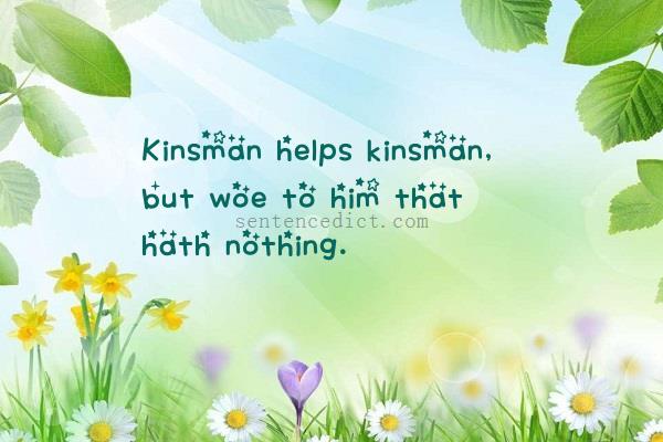 Good sentence's beautiful picture_Kinsman helps kinsman, but woe to him that hath nothing.