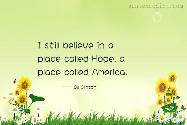 Good sentence's beautiful picture_I still believe in a place called Hope, a place called America.