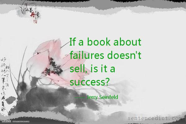 Good sentence's beautiful picture_If a book about failures doesn't sell, is it a success?