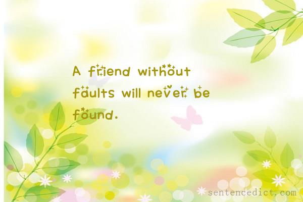 Good sentence's beautiful picture_A friend without faults will never be found.