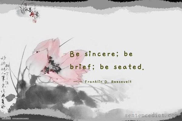 Good sentence's beautiful picture_Be sincere; be brief; be seated.