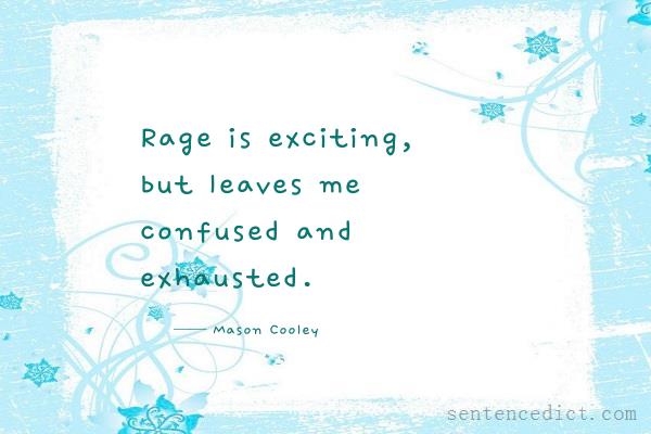 Good sentence's beautiful picture_Rage is exciting, but leaves me confused and exhausted.