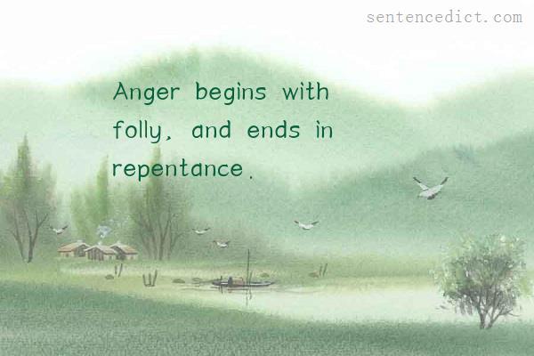 Good sentence's beautiful picture_Anger begins with folly, and ends in repentance.
