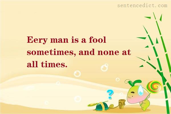 Good sentence's beautiful picture_Eery man is a fool sometimes, and none at all times.
