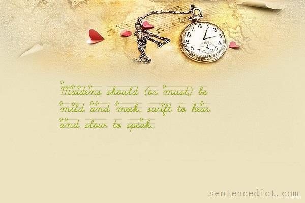 Good sentence's beautiful picture_Maidens should (or must) be mild and meek, swift to hear and slow to speak.
